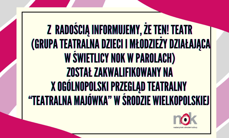 TEN! Teatr zakwalifikowany na X Ogólnopolski Przegląd Teatralny 